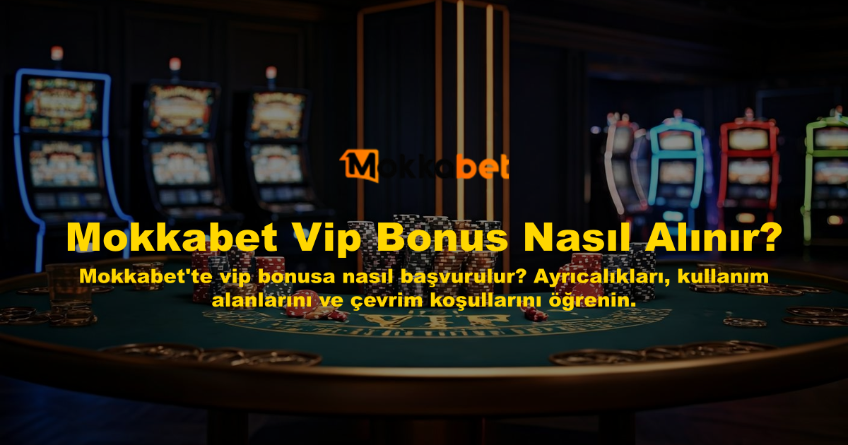 Mokkabet Vip Bonus Nasıl Alınır?