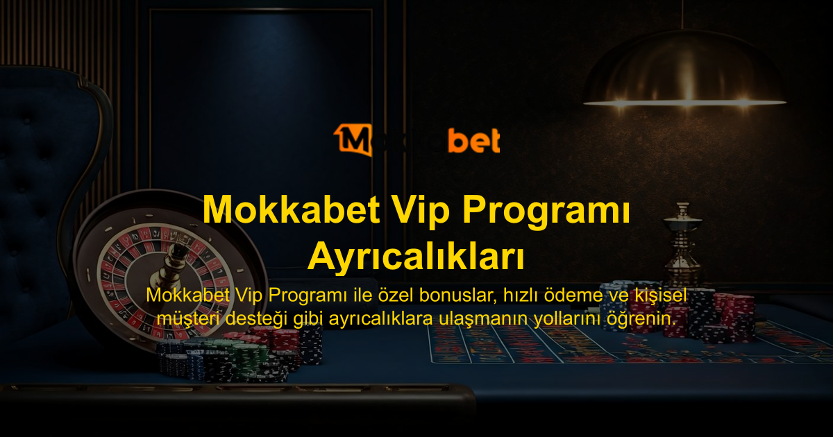 Mokkabet Vip Programı Ayrıcalıkları
