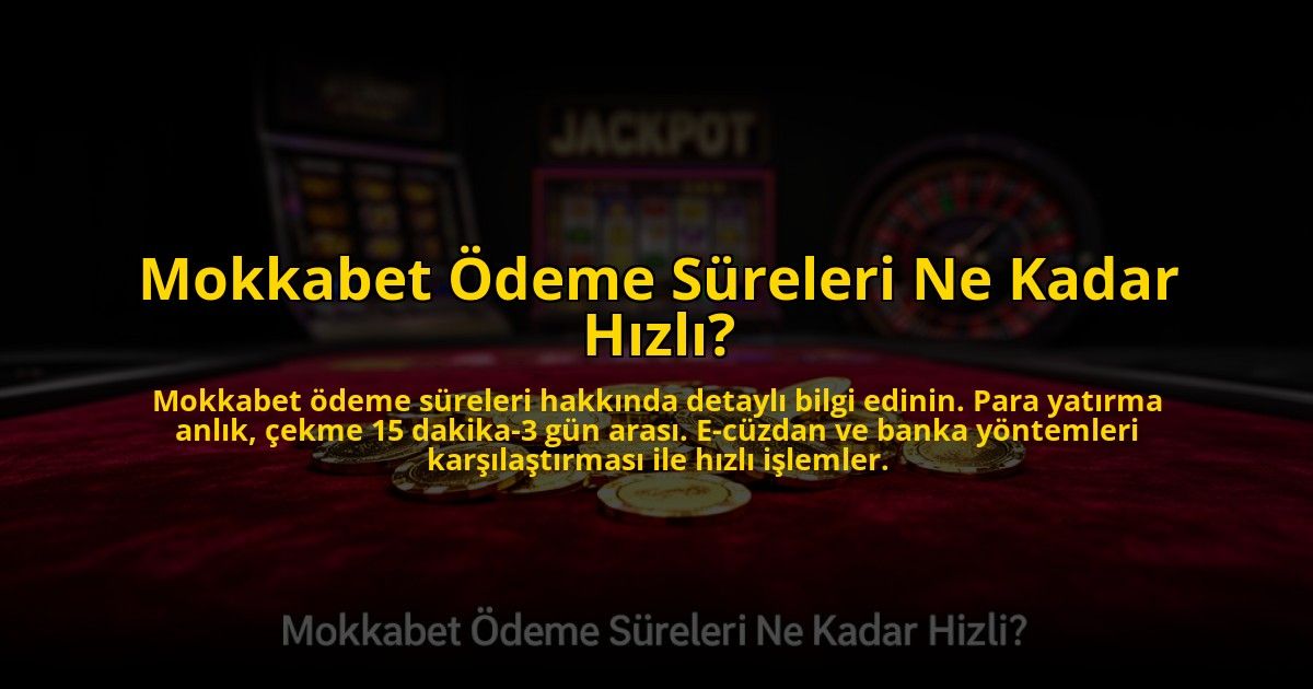 Mokkabet-Odeme-Sureleri-Ne-Kadar-Hizli-overlay-1769823556.jpg