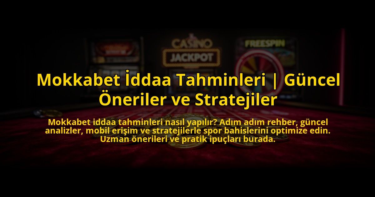 Mokkabet-Iddaa-Tahminleri-Guncel-Oneriler-ve-Stratejiler-overlay-1773592096.jpg