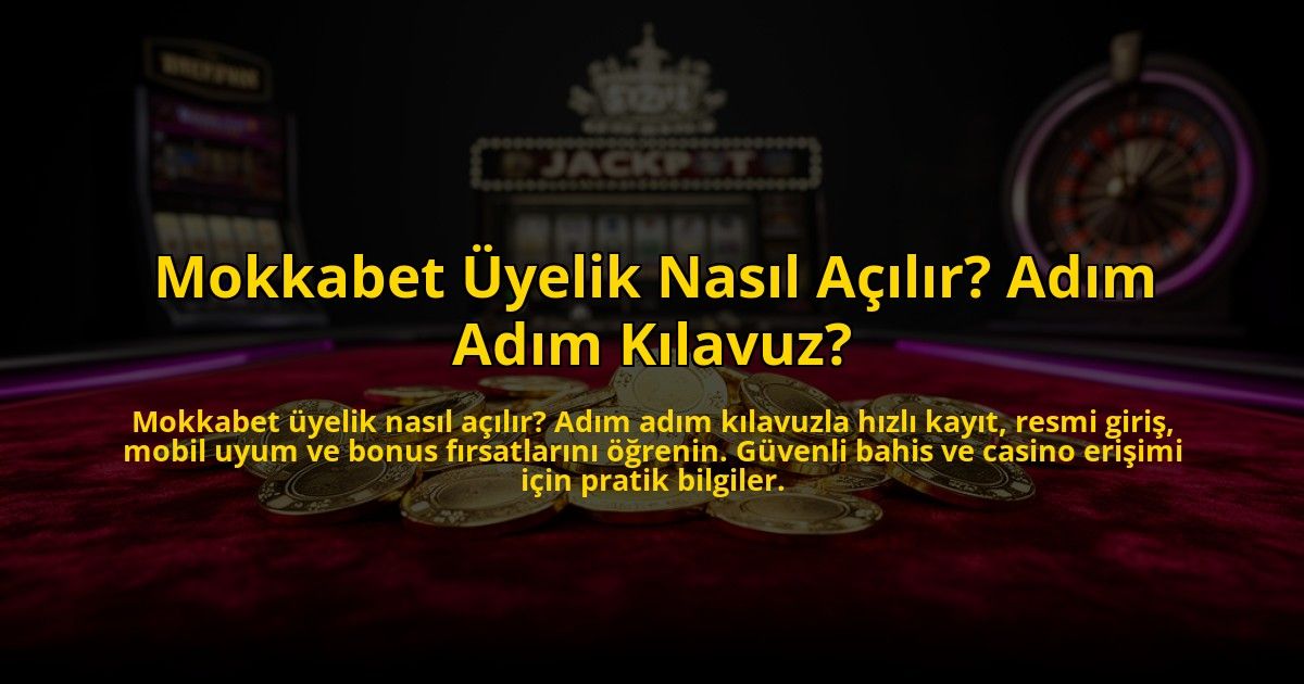 Mokkabet-Uyelik-Nasil-Acilir-Adim-Adim-Kilavuz-overlay-1772890475.jpg