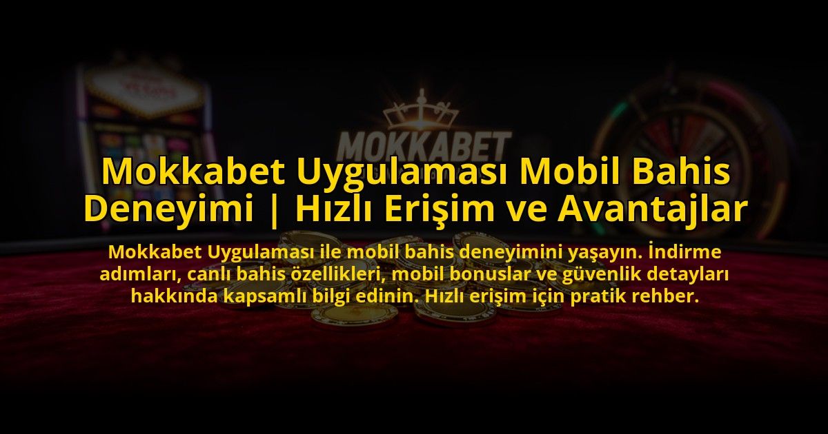 Mokkabet-Uygulamasi-Mobil-Bahis-Deneyimi-Hizli-Erisim-ve-Avantajlar-overlay-1773617861.jpg