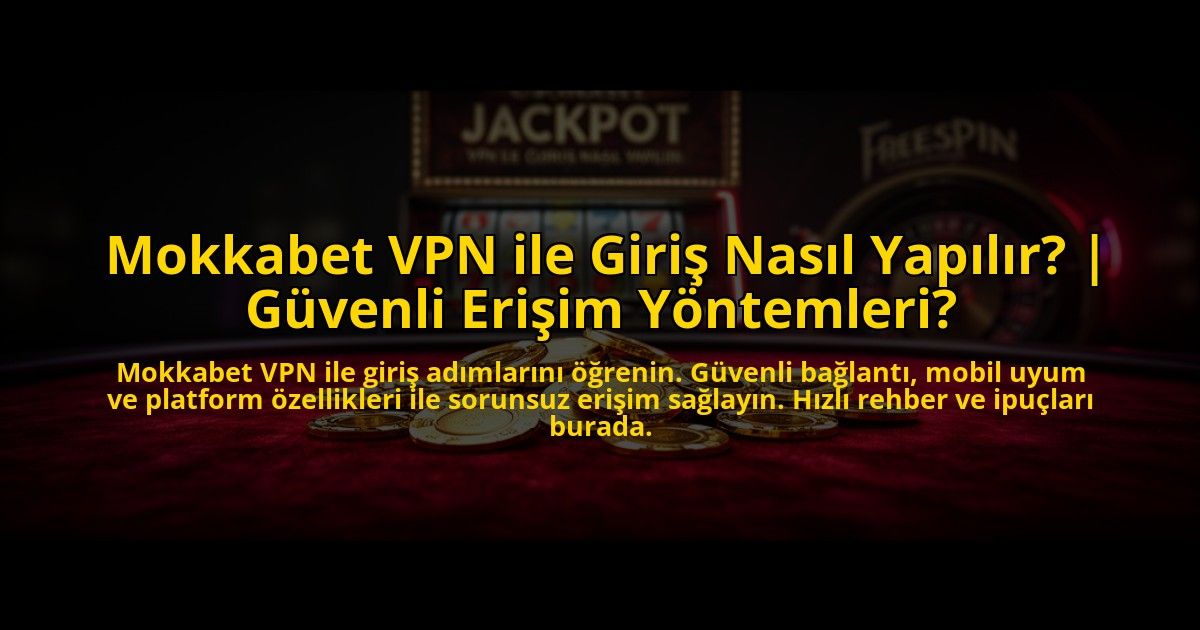 Mokkabet-VPN-ile-Giris-Nasil-Yapilir-Guvenli-Erisim-Yontemleri-overlay-1772816501.jpg